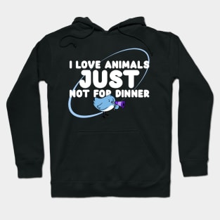 I love animals just not for dinner Hoodie